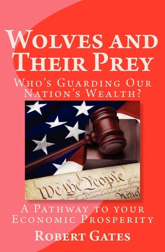 Wolves and Their Prey : Who's Guarding Our Nation's Wealth?
