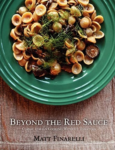 Beyond the Red Sauce Classic Italian Cooking Without Tomatoes