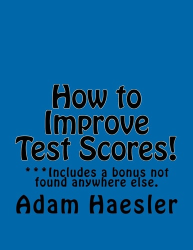 How to Improve Test Scores! Improve Test Scores