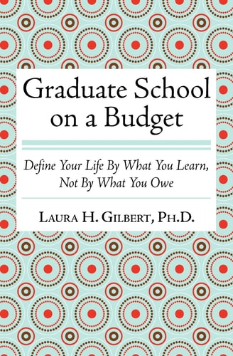 Graduate School on a Budget Define Your Life by What You Learn, Not By What You Owe