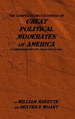 Great Political Moderates of American The Complete Encyclopedia