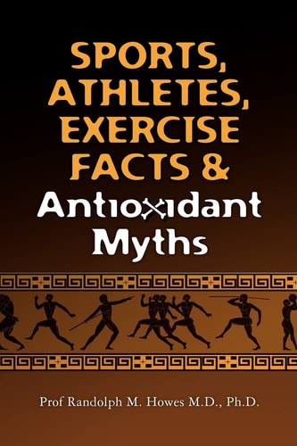 Sports, Athletes, Exercise Facts & Antioxidant Myths