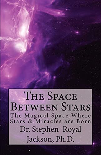 The Space Between Stars The Magical Space Where Stars and Miracles Are Born