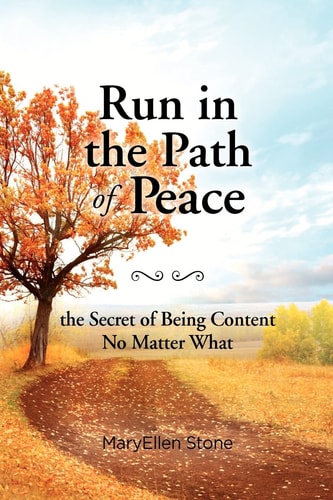 Run in the Path of Peace The Secret of Being Content No Matter What