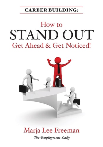 Career Building How to Stand Out, Get Ahead & Get Noticed!