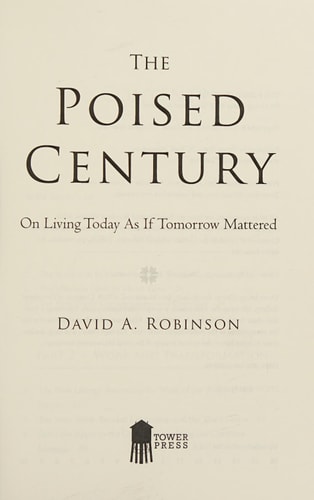 The Poised Century On Living Today as If Tomorrow Mattered