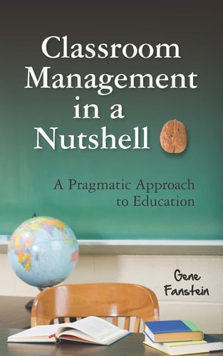 Classroom Management in a Nutshell A Pragmatic Approach to Education