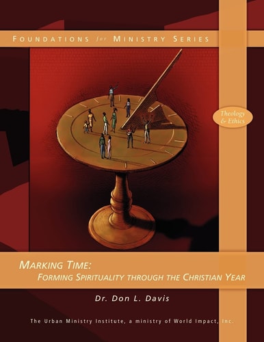 Marking Time Forming Spirituality Through the Christian Year