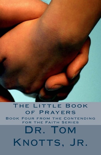 The Little Book of Prayers From the Contending For the Faith Series