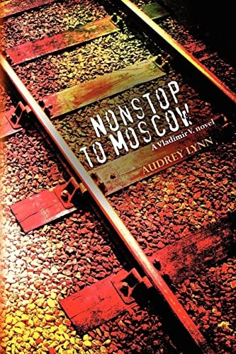 Nonstop to Moscow A Vladimir V. Novel