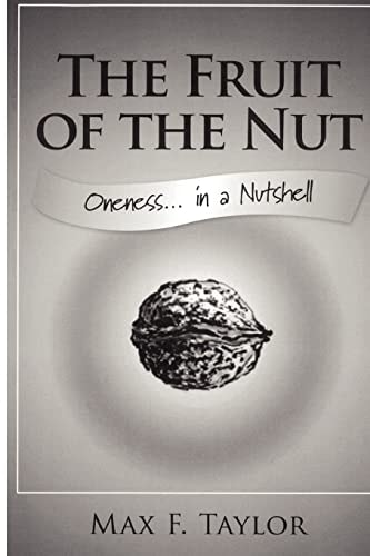 The Fruit of the Nut Oneness . . . In a Nutshell