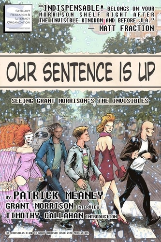 Our Sentence is Up Seeing Grant Morrison's The Invisibles