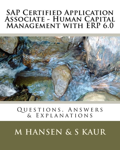 SAP Certified Application Associate - Human Capital Management with ERP 6. 0 Questions, Answers and Explanations