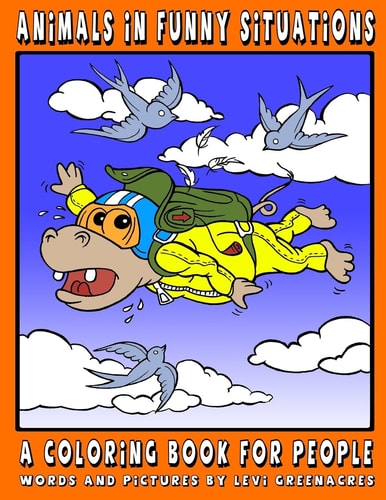 Animals In Funny Situations A Coloring Book For People