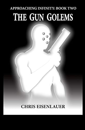 The Gun Golems (Approaching Infinity Book 2)