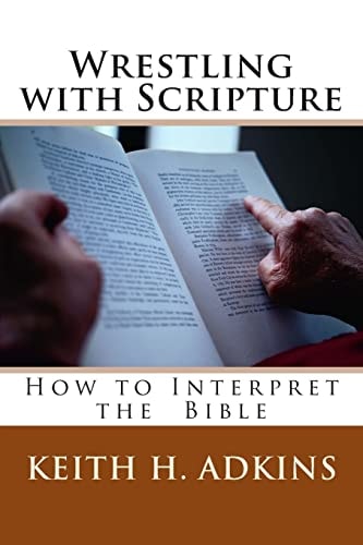 Wrestling with Scripture How to Interpret the Bible