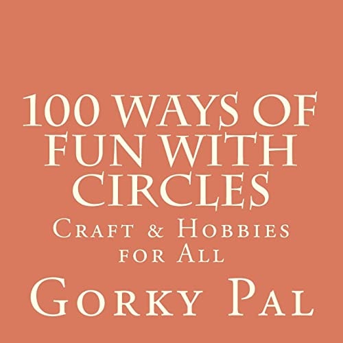 100 Ways of Fun with Circles Crafts and Hobbies / Crafts for Children