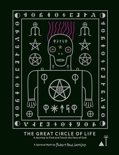 The Great Circle Of Life A Journey to Find and Touch the Face of God