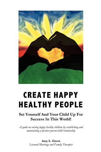Create Happy Healthy People Set Yourself And Your Child Up For Success In This World!