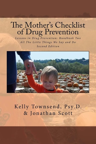 The Mother's Checklist of Drug Prevention Lessons in Drug Prevention: Handbook Two All The Little Things We Say and Do