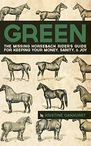 Green The Missing Horseback Rider's Guide for Keeping Your Money, Sanity, and Joy