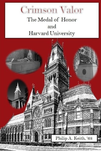 Crimson Valor Harvard University Alumni and the Medal of Honor