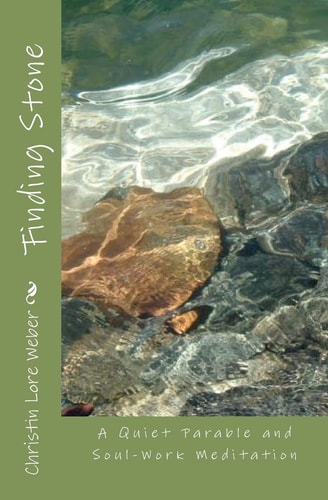 Finding Stone A Quiet Parable and Soul-Work Meditation