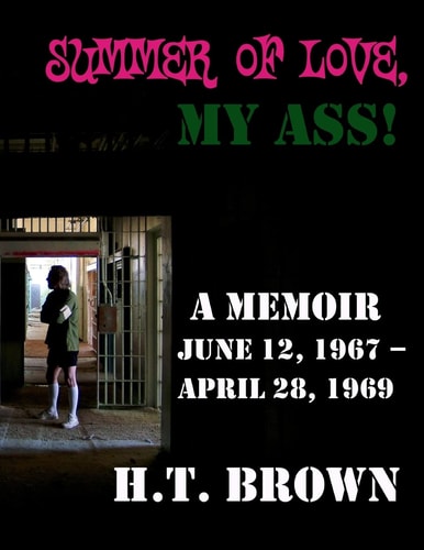 Summer Of Love, My Ass! A Memoir June 12, 1967 - April 28, 1967