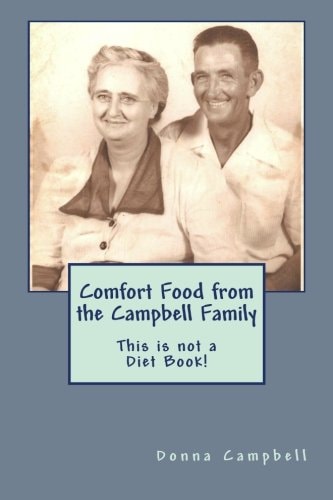 Comfort Food from the Campbell Family This Is Not a Diet Book!