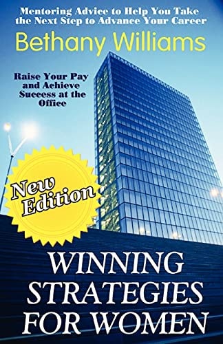 Winning Strategies for Women Mentoring Advice to Help You Take the Next Steps to Advance Your Career