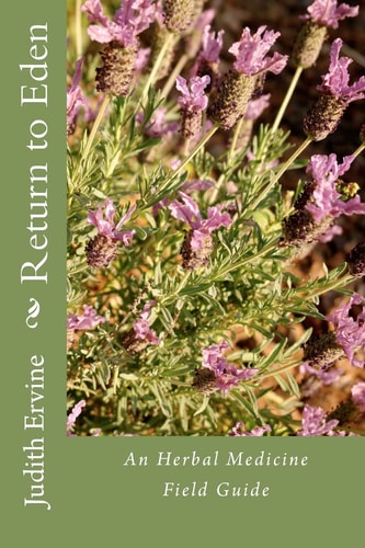 Return to Eden An Herbal Medicine Field Guide