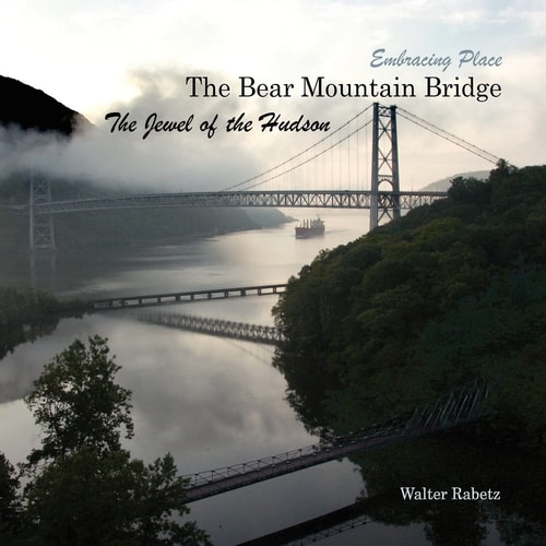 The Bear Mountain Bridge, The Jewel of the Hudson Embracing Place