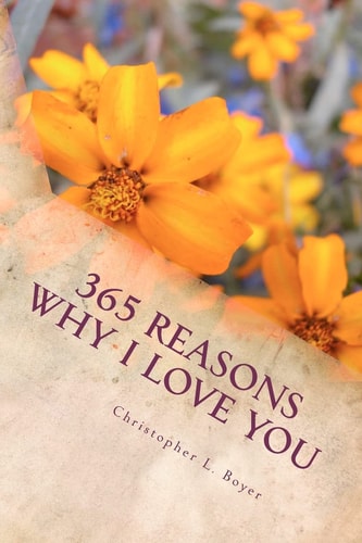 365 Reasons Why I Love You An I Love You for Everyday of the Year!