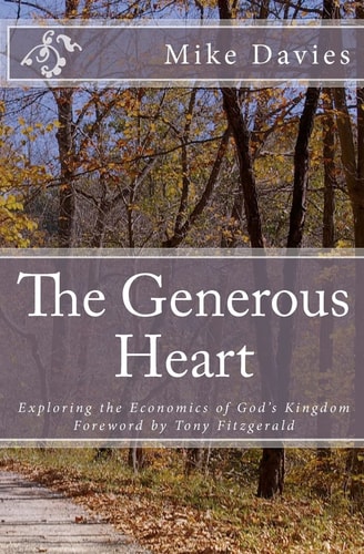 The Generous Heart Explaining the Economics of God's Kingdom