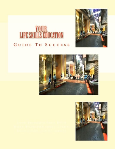 Y.O.U.R. Life Skills Education Guide To Success Year Of Understanding and Reading