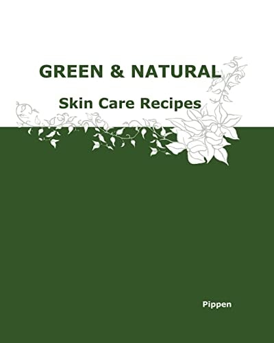 Green and Natural Skin Care Recipes