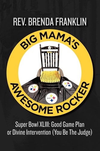 Big Mama's Awesome Rocker Super Bowl XLIII - Good Game Plan Or Divine Intervention (You Be the Judge)