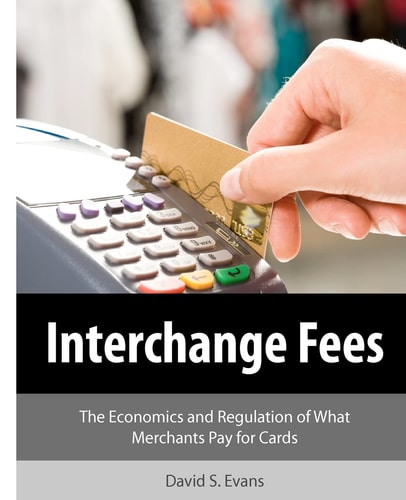 Interchange Fees The Economics and Regulation of What Merchants Pay for Cards