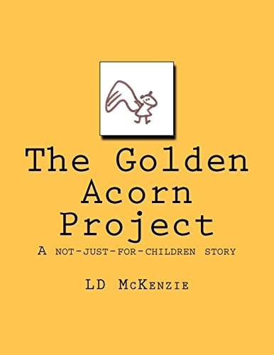 The Golden Acorn Project A Not-Just-for-Children Story