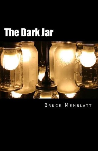 The Dark Jar A Collection of Short Stories by Bruce Memblatt
