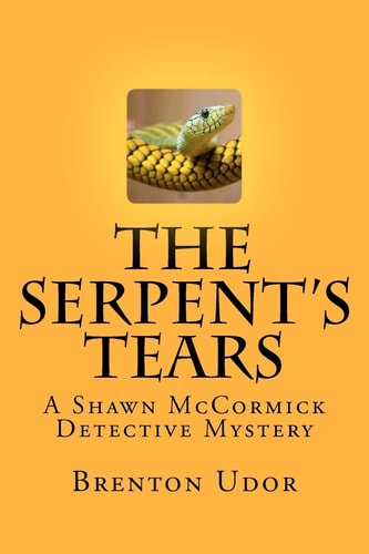The Serpent's Tears A Shawn McCormick Detective Mystery