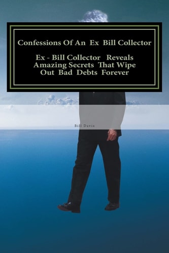 Confessions Of An Ex Bill Collector Fix Your Credit Report And Stop Bill Collectors From Calling
