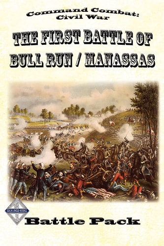 Command Combat Civil War The First Battle of Bull Run / Manassas: Battle Pack #1