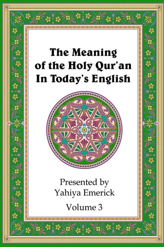 The Meaning of the Holy Qur'an in Today's English Volume 3