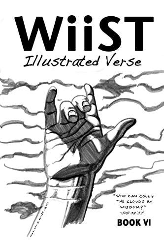 WiiST: ILLUSTRATED VERSE, BOOK VI An Illustrated Book of Inspiration and Encouragement