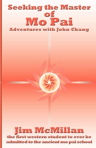 Seeking the Master of Mo Pai Adventures with John Chang