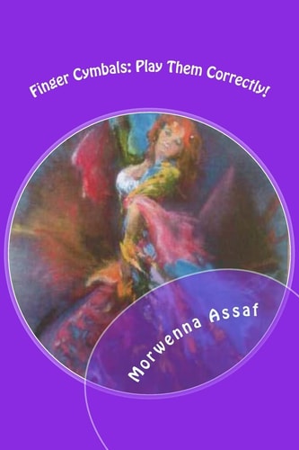 Finger Cymbals - Play Them Correctly! Handbook for Playing Zills Correctly