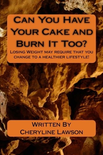 Can You Have Your Cake and Burn It Too? Losing Weight May Require Change to a Healthier Lifestyle!
