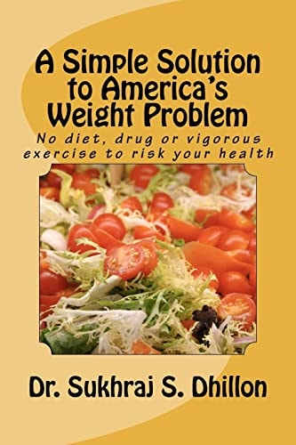 A Simple Solution to America's Weight Problem No Diet, Drug Or Vigorous Exercise to Risk Your Health