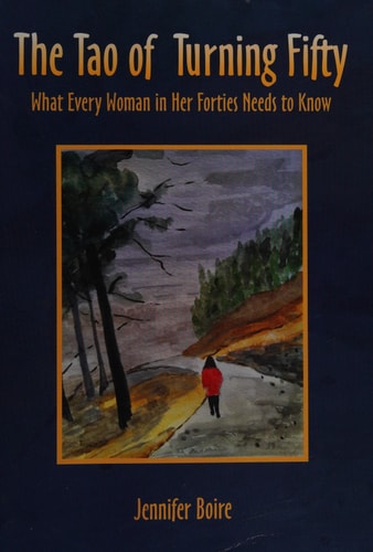 The Tao of Turning Fifty What Every Woman in Her Forties Needs to Know